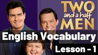 Learn English with TV Series "Two and a Half Men" - Lesson 1 | Advanced Vocabulary Lesson