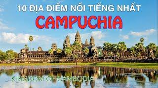 DU LỊCH CAMPUCHIA đến 10 Địa Điểm Nổi Tiếng và Đẹp Nhất Campuchia Top 10 Places to visit in Cambodia