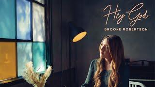 Brooke Robertson- Hey God (Official Music Video)