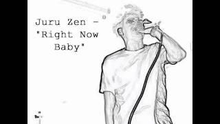 Juru Zen - Right now baby