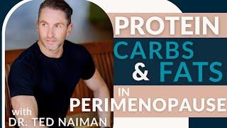 Protein, Carb & Fat Intake for Perimenopausal Women with Dr. Ted Naiman