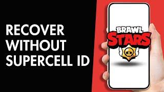 How to Recover Brawl Stars Account Without Supercell ID