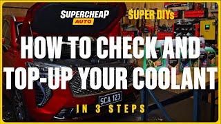 How to Check and Top-Up Your Coolant - Super DIYs