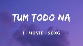 Tum Todo Na  Lyrics || Ash King, Sunidhi Chauhan || I Movies Song || A. R. Rahman || SF LYRICS HUB |