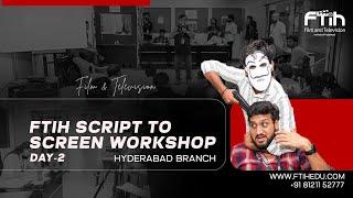 Script to Screen Workshop Day 2|| FTIH