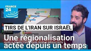 Frappe iranienne en Israël : une régionalisation actée depuis un temps • FRANCE 24