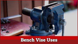 Bench Vise Uses