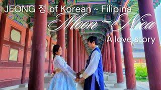 A Korean ~ Filipina Love Story | JEONG 정 of Moon and Nica 