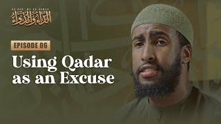 Can We Use Qadar as an Excuse? || #6 The Disease and The Cure || Ustadh Abdulrahman Hassan