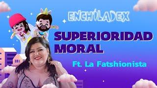 T2 | EP. 116  | SUPERIORIDAD MORAL FT. LA FATSHIONISTA