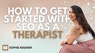 SEO marketing for therapists | How To Get Started In 2024