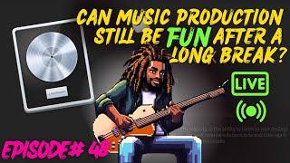 Can Music Production Still Be Fun After A Long Break? | Episode 48