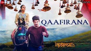 Kedarnath | Qaafirana | Sushant Rajput | Sara Ali Khan | Arijit Singh | Amit Trivedi , Amitabh B