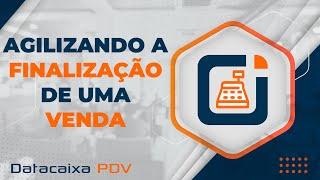 Agilizando a Finalização de uma Venda | Datacaixa PDV