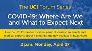 UCI Forum Series | COVID-19: Where Are We and What to Expect Next