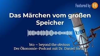 Das Märchen vom großen Speicher | bto – der Ökonomie-Podcast von Dr. Daniel Stelter