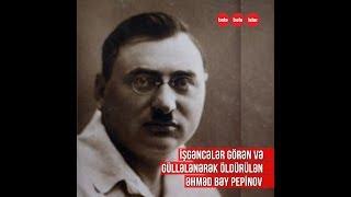 Mircəfər Bağırovun şəxsən güllələyərək qətlə yetirdiyi Əhməd bəy