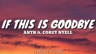 IF THIS IS GOODBYE - ANTH ft. Corey Nyell (Lyrics) 