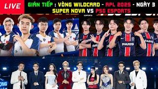 GIÁN TIẾP: TỰ HÀO AOG - SUPER NOVA vs PSG - WILDCARD APL 2025- LỊCH SỬ CHO VIỆT NAM - BLV Thanh Tùng