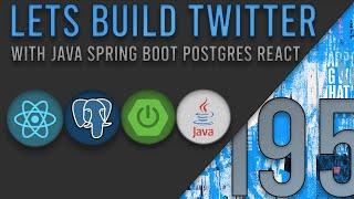 Lets Build Twitter From the Ground Up: Episode 195 || Java, Spring Boot, PostgreSQL and React