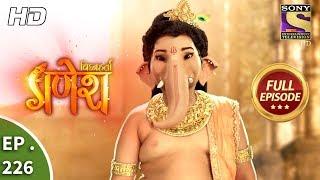 Vighnaharta Ganesh - Ep 226 - Full Episode - 3rd July, 2018