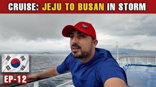  STORM HIT WITH MY CRUISE SHIP | JEJU TO BUSAN [EP-12 KOREA SERIES]