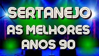 SERTANEJOAS MAIS TOCADAS SERTANEJO ANOS 90MÚSICAS ANTIGAS