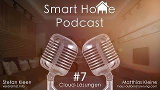 Smart Home Podcast #7 - Cloud Dienste - Fluch oder Segen?