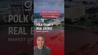 Luxury Homes Sales: Polk County’s most expensive home sale in SEPTEMBER 2024.