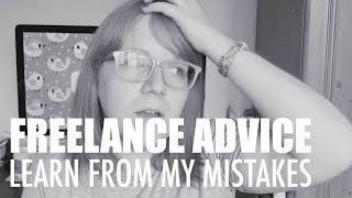 Freelance Advice - Learn From My Mistakes