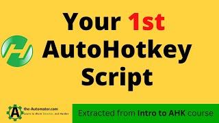 Beginners start here: Your FIRST AutoHotkey Script  Extract from Intro to AHK v2