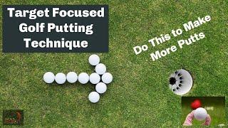 Target Focused Golf Putting Technique