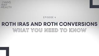 Roth IRAs and Roth Conversions: What You Need to Know