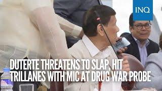 Duterte threatens to slap, hit Trillanes with mic at drug war probe