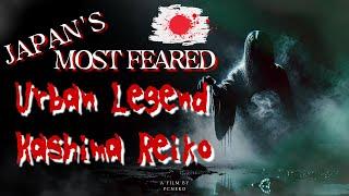 Japan’s Most Feared Urban Legend: Kashima Reiko