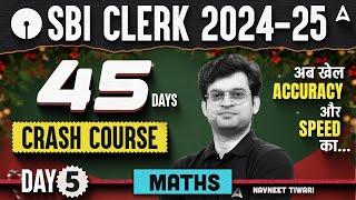 SBI Clerk 2024 Maths 45 Days Crash Course | Day 5 | SBI Clerk Quantitative Aptitude By Navneet Sir