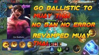 Go Ballistic to Muay thai Revamp | No Error No Ban