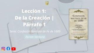 Lección 1: De la Creación - Párrafo 1 | Hermano Esrom Ventura