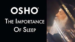 OSHO: The Importance of Sleep