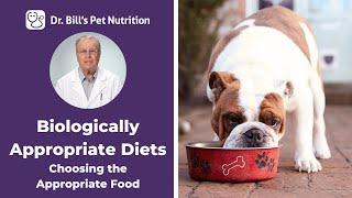 Choosing the Right Biologically Appropriate Pet Food | Dr. Bill's Pet Nutrition