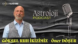 GÖKSEL RUH İKİZİMİZ  ‖  PODCAST - Öner DÖŞER