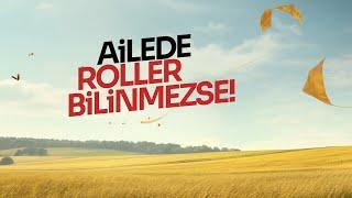 AİLEDE ROLLER BİLİNMEZSE! | HASAN AKAR