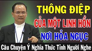 THÔNG ĐIỆP CỦA MỘT LINH HỒN NƠI HỎA NGỤC - Bài Giảng Thức Tỉnh Người Nghe Của Lm Phạm Tĩnh