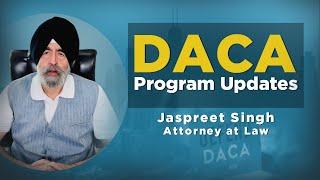 DACA Program Updates | Jaspreet Singh Attorney
