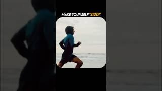 Want Everything in Life? Be Ziddi!  #shorts #motivation #ziddi #mindset #love