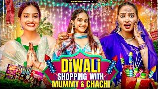 Diwali Shopping with Mummy & Chachi | Mai Mohini