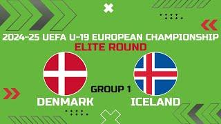 Denmark - Iceland | 2024-25 UEFA U-19 European Championship Elite Round Group 1