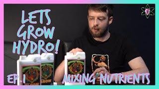 Let's Grow Hydro! - Episode One - Mixing Advanced Nutrients