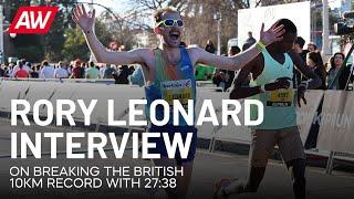 Rory Leonard on how it felt to run 27:38 and break the British 10km record