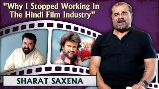 Sharat Saxena On Working With South Film Industry | Rajnikanth | Kamal Haasan | Chiranjeevi